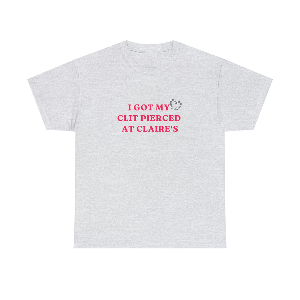 I Got My Clit Pierced at Claires - Unisex T-Shirt - 4.jpg
