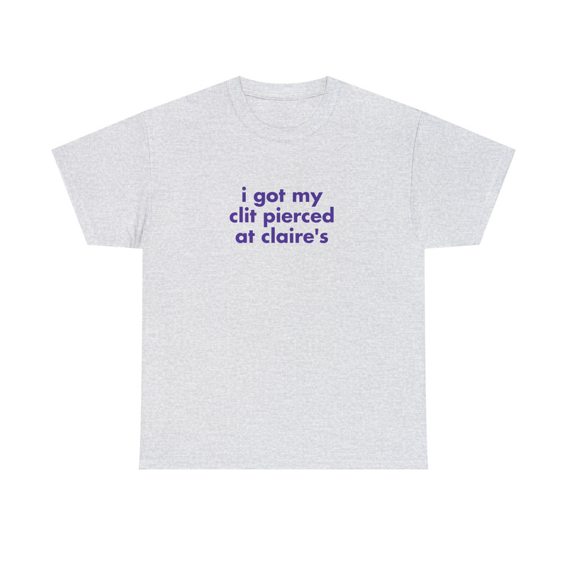 I Got My Clit Pierced at Claires II - Unisex T-Shirt - 2.jpg