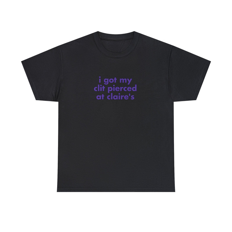 I Got My Clit Pierced at Claires II - Unisex T-Shirt - 4.jpg