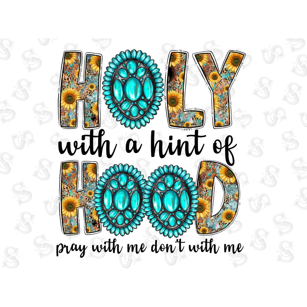 Holy With a Hint Of Hood Pray With Me Don't Play With Me Png File, Western Png, Cowhide, Navajo Turquoise, Leopard, Sublimation Design Png - 1.jpg