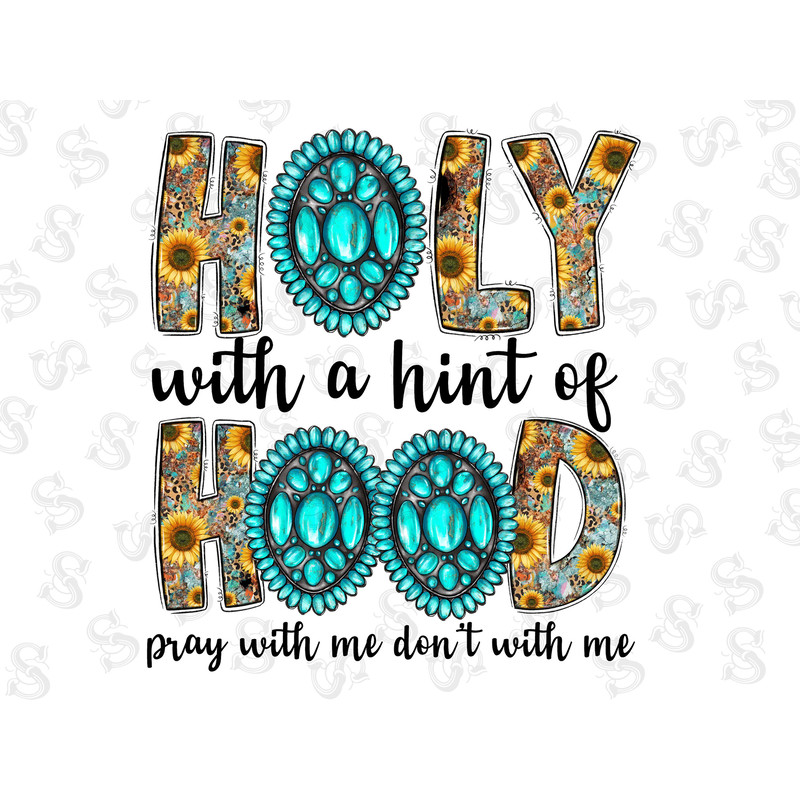 Holy With a Hint Of Hood Pray With Me Don't Play With Me Png File, Western Png, Cowhide, Navajo Turquoise, Leopard, Sublimation Design Png - 1.jpg