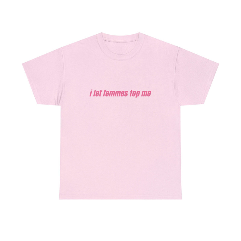 I Let Femmes Top Me - Unisex T-Shirt, Funny Lesbian Bisexual Pride Shirt, LGBTQ Pride Month Shirt - 4.jpg