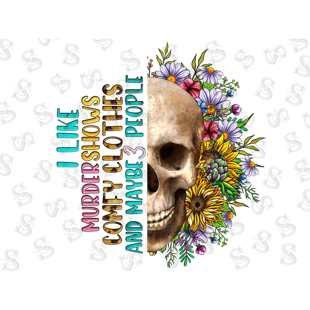 I Like Murder Shows Comfy Clothes And Maybe 3 People Png,Sublimation Design,Bull Skull Png,Sunflower Png,Bull Skull Tshirt Png,Leopard Png - 1.jpg