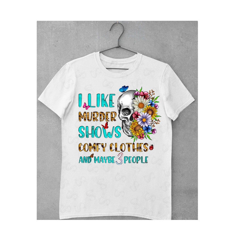 I Like Murder Shows Comfy Clothes And Maybe 3 People Png,Sublimation Design,Bull Skull Png,Sunflower Png,Bull Skull Tshirt Png,Leopard Png - 2.jpg