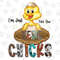 I'm Just For The Here Chicks Png Sublimation Design,Cute Chick Png,Chick Png,Western Png,Animals,Happy Easter, Bunny Png,Digital Download - 1.jpg