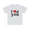 I Loved You - Unisex T-Shirt, I Heart Shirt, Funny Sayings T-Shirt - 3.jpg