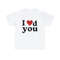 I Loved You - Unisex T-Shirt, I Heart Shirt, Funny Sayings T-Shirt - 4.jpg