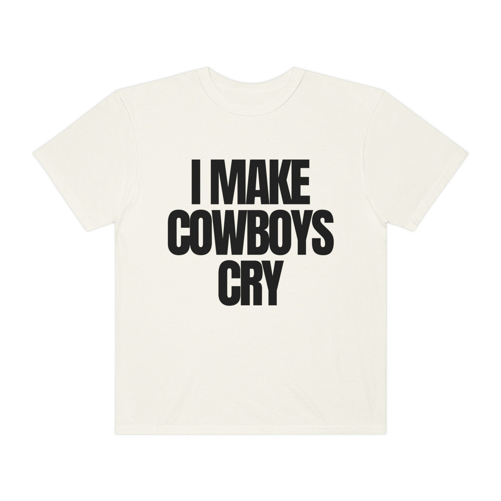 I Make Cowboys Cry - Unisex Comfort Colors T-Shirt, Cowboy Shirt, Funny Sayings, Shirts for Women - 2.jpg