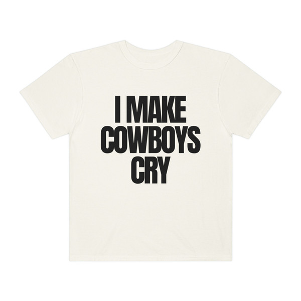 I Make Cowboys Cry - Unisex Comfort Colors T-Shirt, - Inspire Uplift