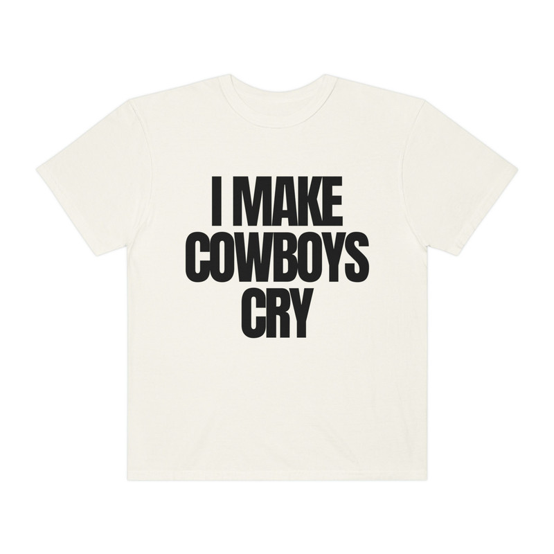 I Make Cowboys Cry - Unisex Comfort Colors T-Shirt, Cowboy Shirt, Funny Sayings, Shirts for Women - 2.jpg