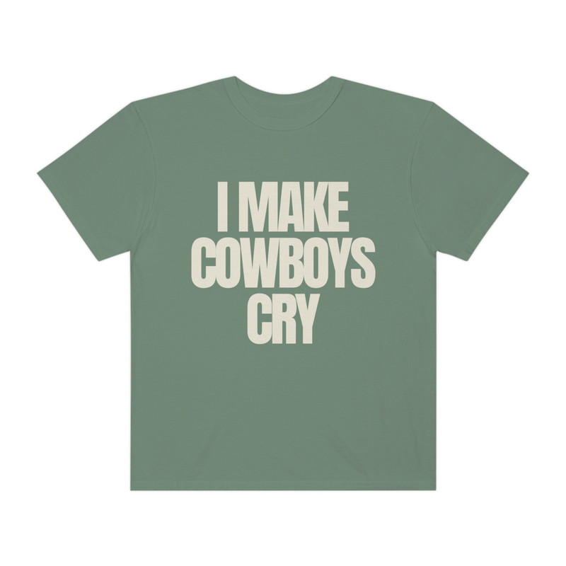 I Make Cowboys Cry - Unisex Comfort Colors T-Shirt, Cowboy Shirt, Funny Sayings, Shirts for Women - 3.jpg