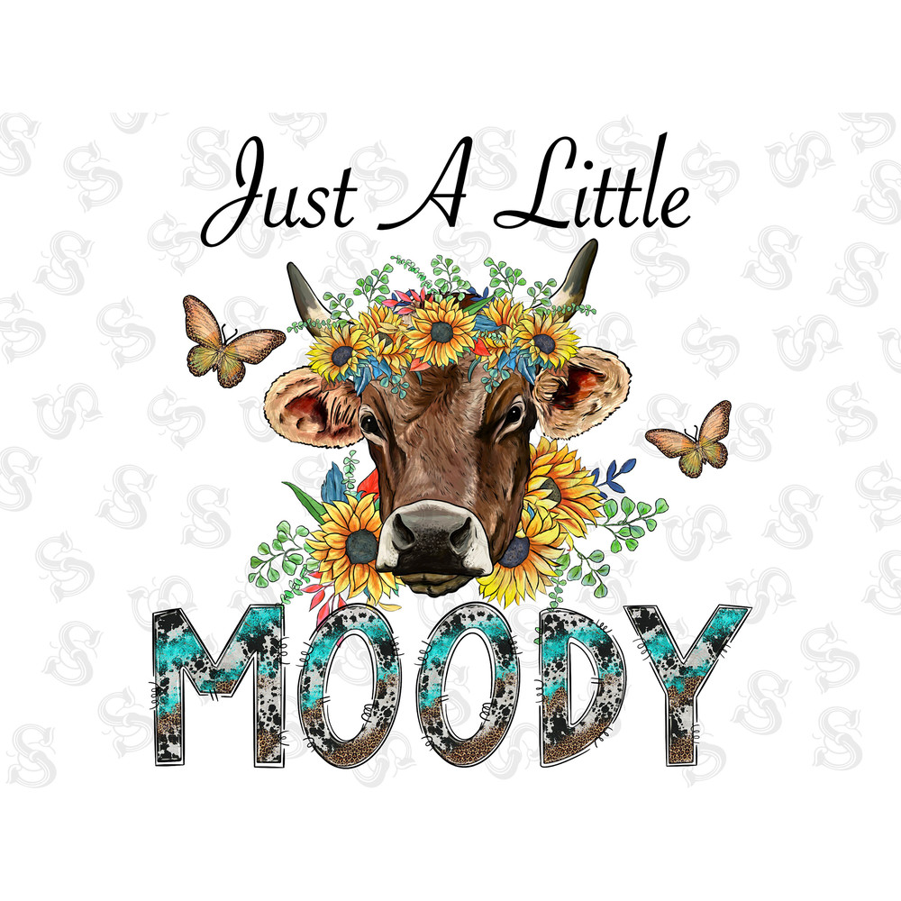 Just a Little Moody Png File, PNG, Western png, Cow Png, Cow Png, Farm png, Moody, Sunflower png, Sublimation Designs, Digital Download - 1.jpg