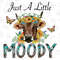 Just a Little Moody Png File, PNG, Western png, Cow Png, Cow Png, Farm png, Moody, Sunflower png, Sublimation Designs, Digital Download - 1.jpg