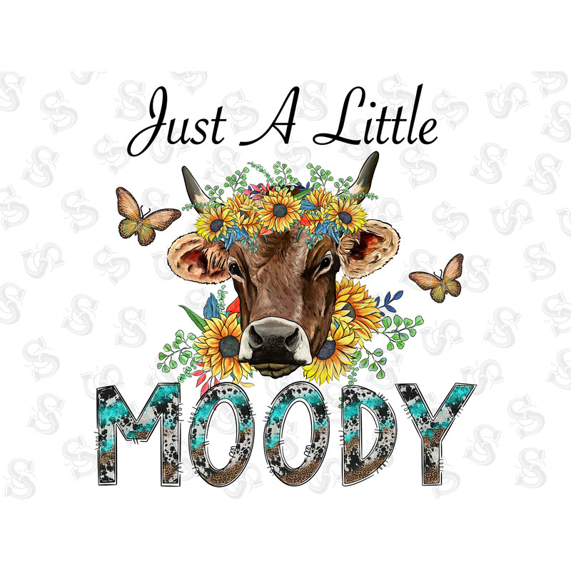 Just a Little Moody Png File, PNG, Western png, Cow Png, Cow Png, Farm png, Moody, Sunflower png, Sublimation Designs, Digital Download - 1.jpg