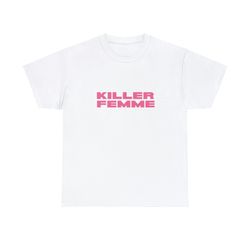 killer femme - unisex t-shirt, funny lgbtq pride tee