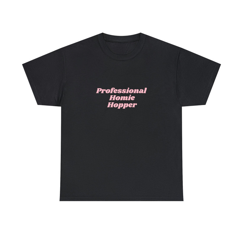 Professional Homie Hopper - Unisex T-Shirt, Funny Y2K Style Shirt, Funny Sayings, 2000s, Pink Aesthetic - 1.jpg