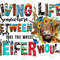 Living life somewhere between Jesus take the wheel and I wish a heifer would, Heifer, Cow Png, Sunflower,Sublimation Design,Digital Download - 1.jpg