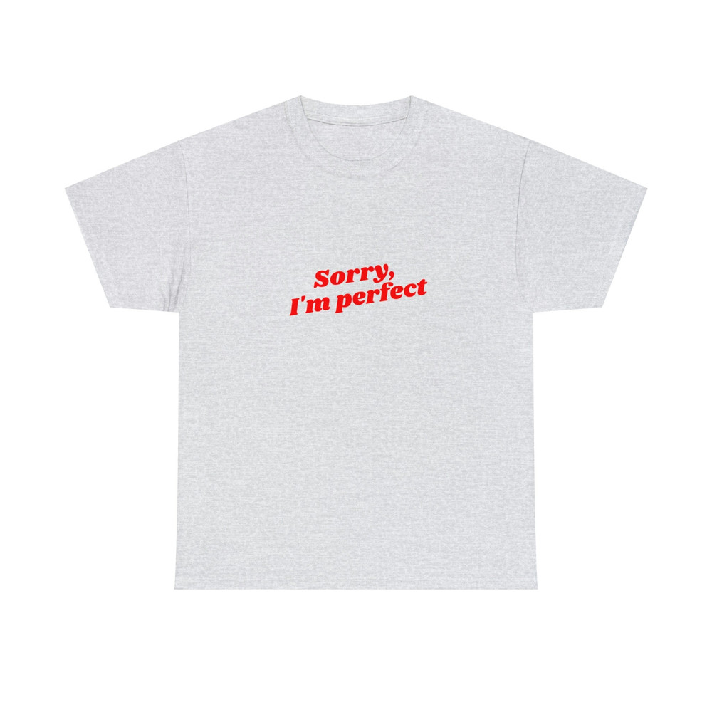 Sorry I'm Perfect - Unisex T-Shirt, Funny Shirt, Y2K Style, 2000s Style, Funny Sayings Pinterest Tee - 3.jpg