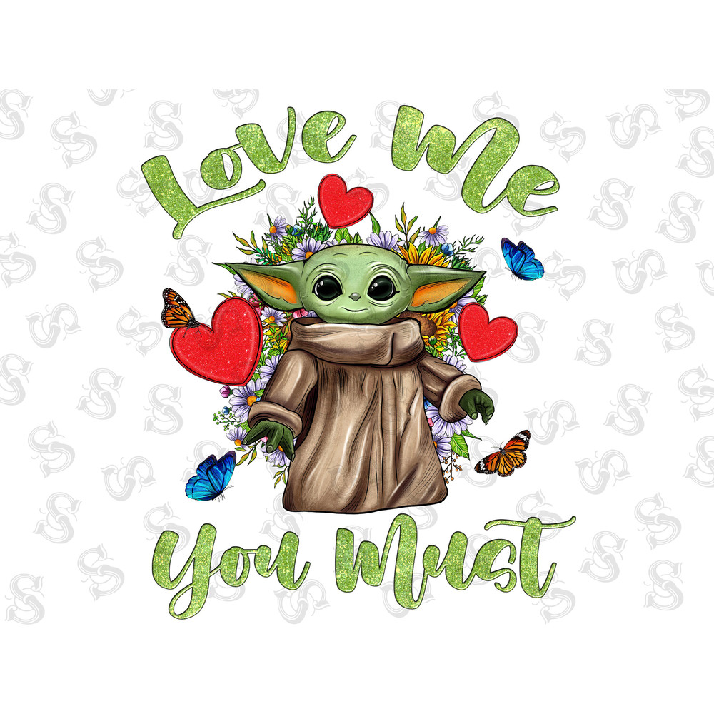 Love Me You Must PNG Printable,Baby Yoda Png,Vintage,Love Yoda Png,Halloween Yoda Png,Heart Png,Butterfly Png,Flower,Sunflower,Sublimation - 1.jpg