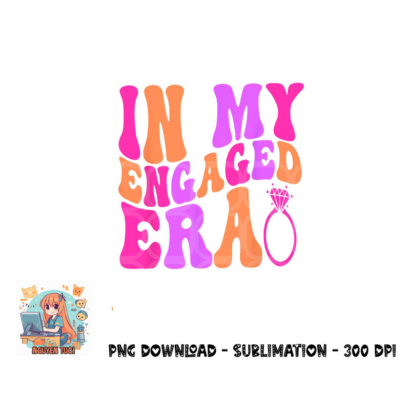 In my Engaged Era png, digital download copy.jpg