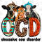 OCD Obsessive Cow Disorder png sublimation design, OCD png, Cow png, Western Cows Clipart, sublimate designs download - 1.jpg