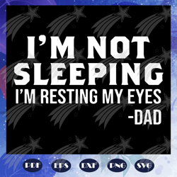 i am not sleeping i am resting my eyes dad svg, fathers day svg, fathers day gift, gift for papa, bear svg, fathers day