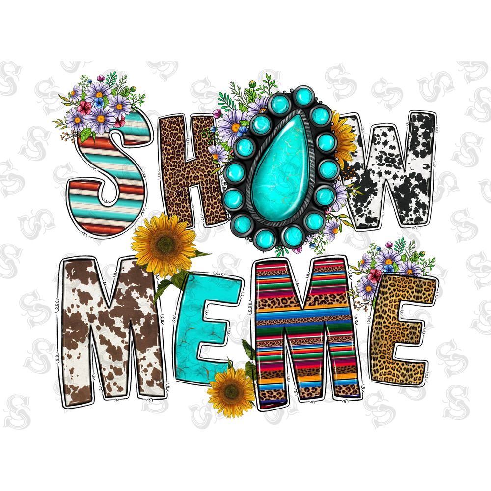 Show Meme Sublimation Design,Show Meme Png,Western Design,Gemstone Png,Leopard Png,Meme Png,Show Png,Sunflower Png,Instant Digital Download - 1.jpg