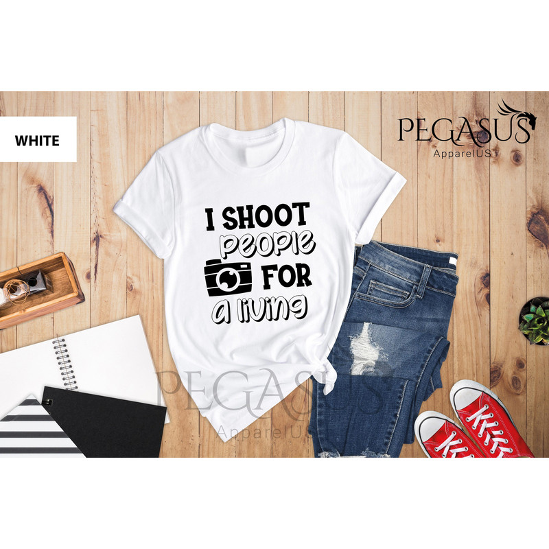 I Shoot People For A Living Shirt, Photographer Saying Tee, Funny Quote Photographer Shirt, Mom Photographer Shirt, Gift For Photographer - 1.jpg
