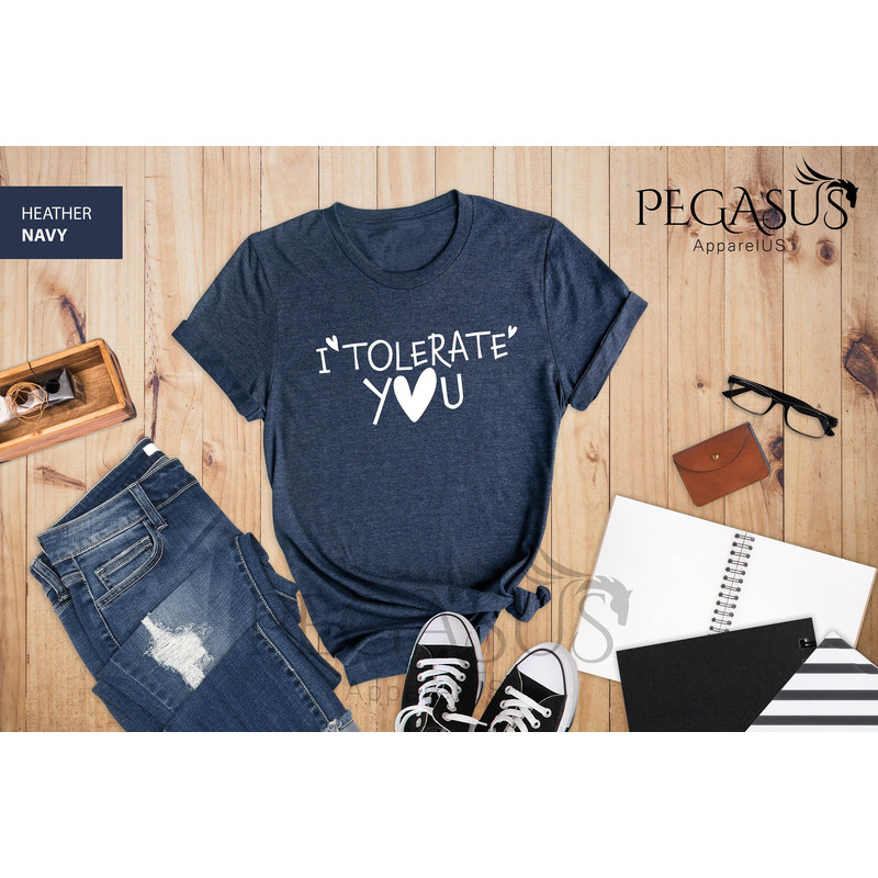 I Tolerate You Shirt, Tolerate Shirt, Always Tolerate Shirt, Funny Saying Shirt, Sassy Love Womens Shirt, Sarcastic Shirt, Gift For Wife - 1.jpg