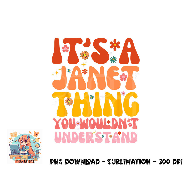 It s A Janet Thing You Wouldn t Understand png, digital download copy.jpg