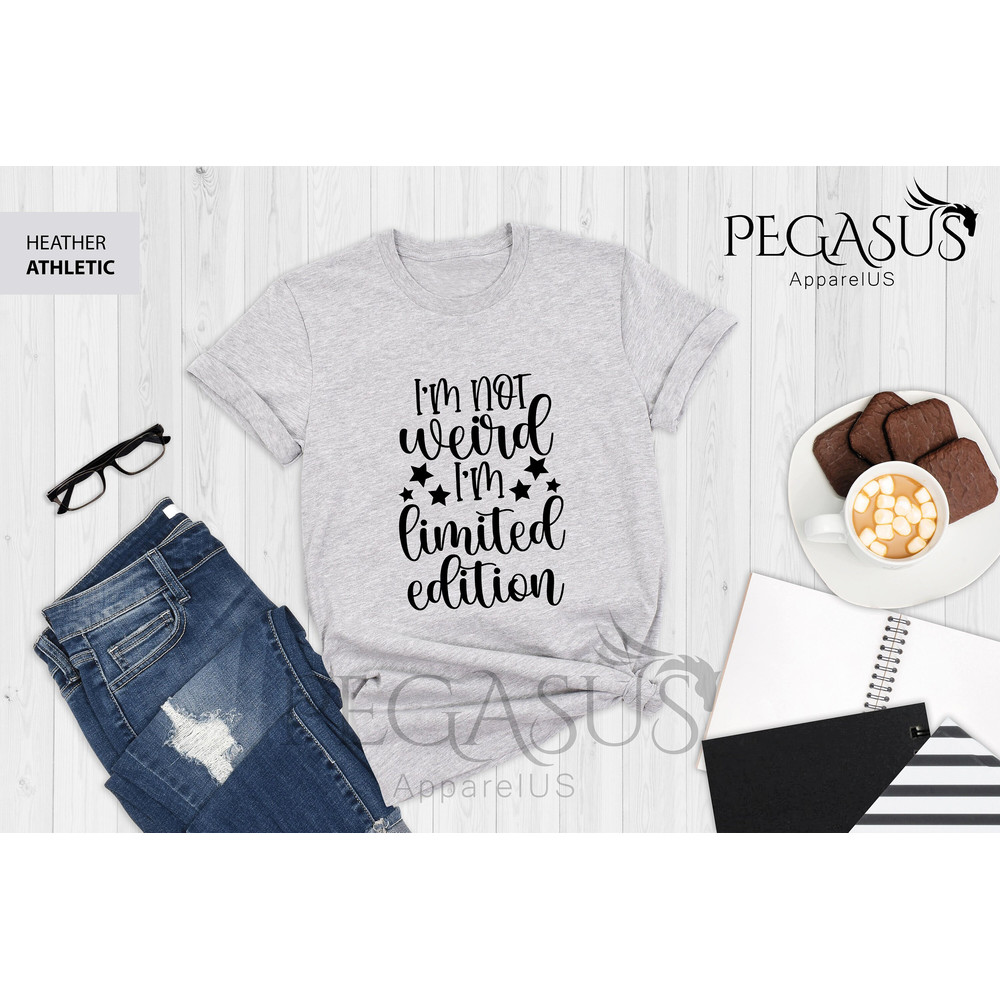 I'm Not Weird I'm Limited Edition Shirt, Funny Sarcastic Shirt, Sarcasm Shirt, Gift For Women, Funny Quote Shirt, Sarcastic Tee, Funny Shirt - 3.jpg