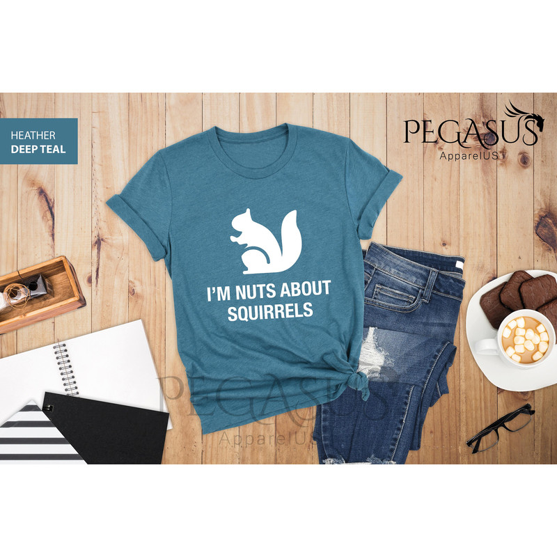 I'm Nuts About Squirrels Shirt, Squirrel Shirt, Squirrel Lover, Feeding Squirrels, Funny Squirrel Tee, Sarcastic Shirt, Funny Shirt - 5.jpg