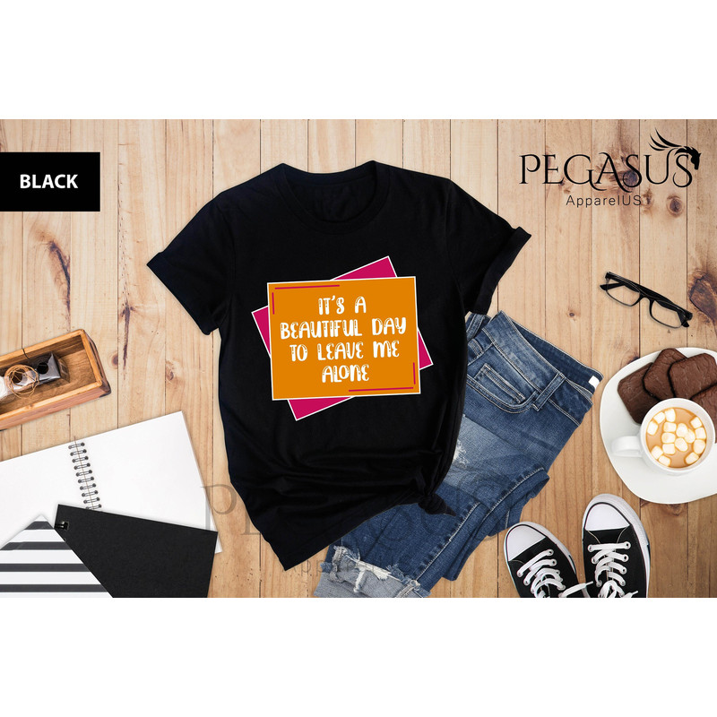 It's A Beautiful Day To Leave Me Alone Shirt, Leave Me Alone Shirt, Funny Shirt, Birthday Gift, Gift For Friend, Mom Shirt, Funny Saying - 1.jpg