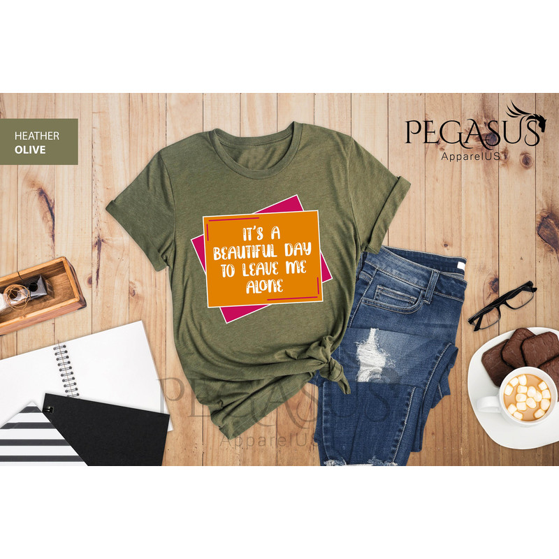 It's A Beautiful Day To Leave Me Alone Shirt, Leave Me Alone Shirt, Funny Shirt, Birthday Gift, Gift For Friend, Mom Shirt, Funny Saying - 7.jpg