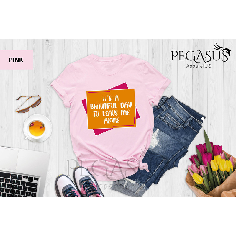 It's A Beautiful Day To Leave Me Alone Shirt, Leave Me Alone Shirt, Funny Shirt, Birthday Gift, Gift For Friend, Mom Shirt, Funny Saying - 8.jpg
