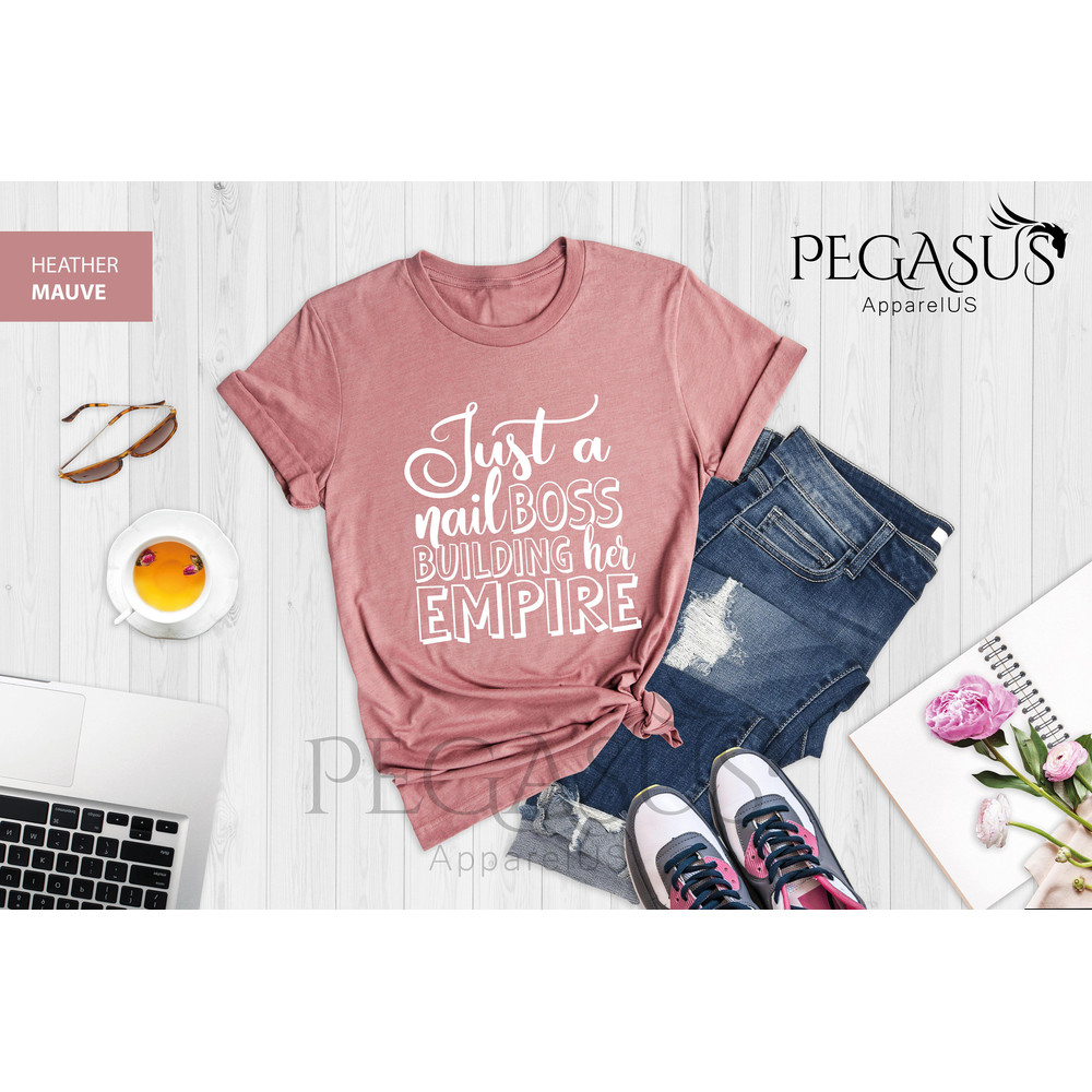 Just a Nail Boss Building Her Empire Shirt, Mom Shirt, Feminism Shirt, Girl Power Shirt, Crew Shirt, Girl Boss Shirt, Mom Preneur Quote Tee - 4.jpg