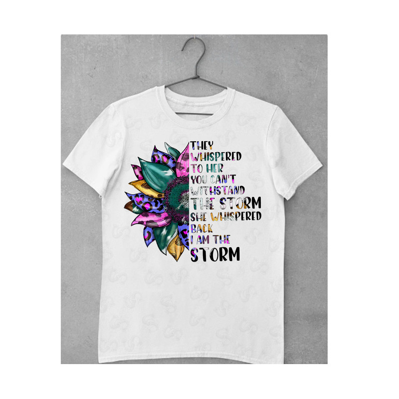 They Whispered To Her You Can't Withstand The Storm She Whispered Back I Am The Storm Png,Sublimation PNG Tshirt design,instant download - 2.jpg