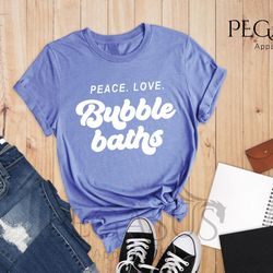 peace love bubble baths shirt, bubble bath tee desi