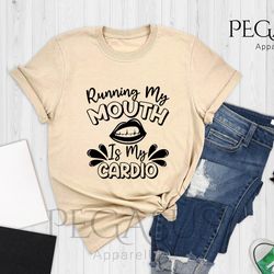 running my mouth is my cardio shirt, cute cardio te