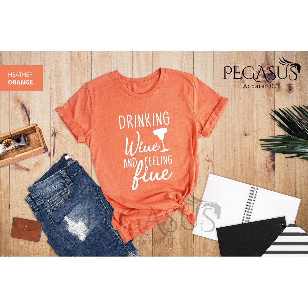 Wine Quote Shirts, Wine Party Shirts, Drinking Wine and Feeling Fine Shirt, Wine Birthday Shirts, Wine Grooms Party Shirts, Wine Saying Tees - 3.jpg