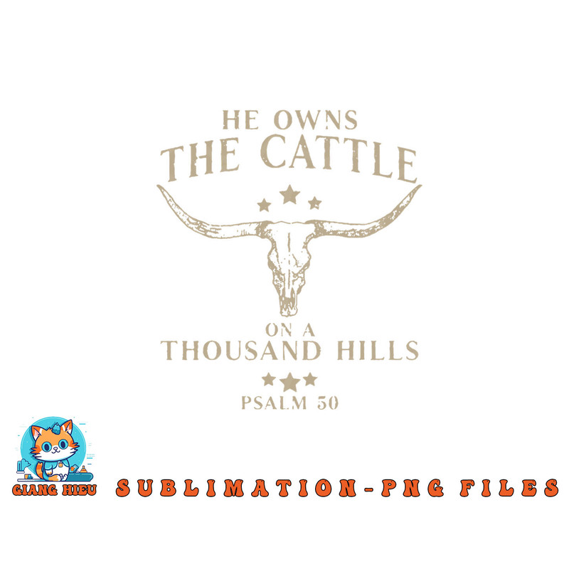 He Owns The Cattle On A Thousand Hills Psalm 50 png, digital download copy.jpg