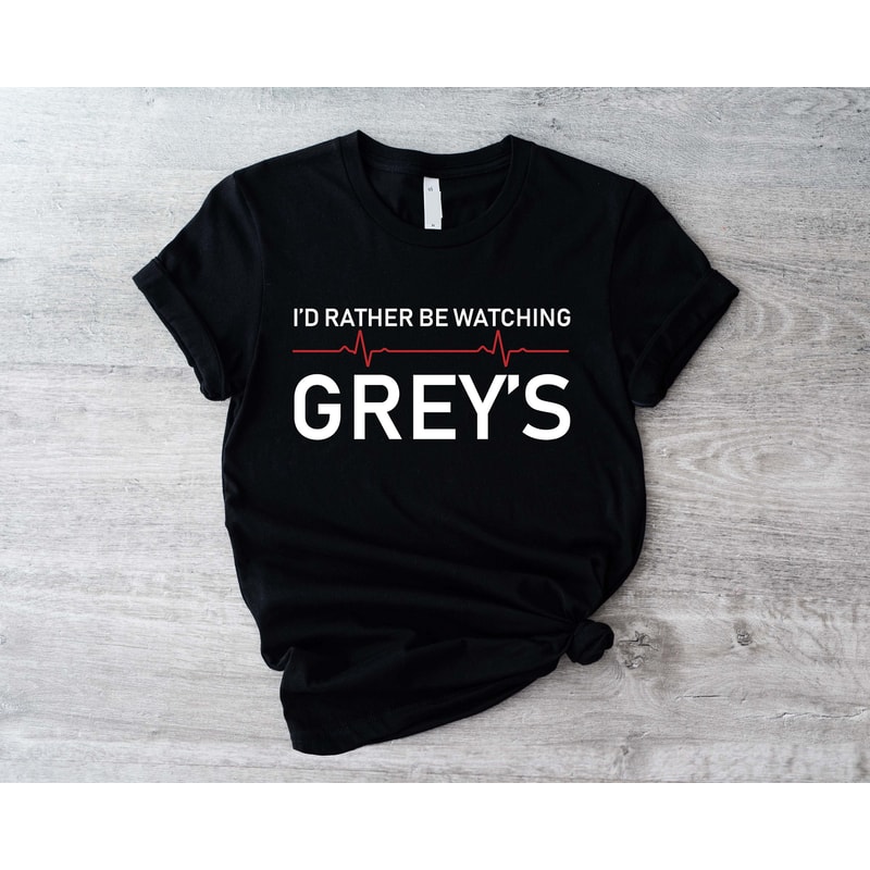 Greys Anatomy Tshirt, I'd Rather Be Watching Greys Anatomy Sweatshirt, Meredith Grey Fan Shirt, McDreamy Saves Lives, Greys TV Show Watcher - 1.jpg