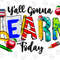 Y'all gonna learn today png sublimation design download, Teacher's Day png, Teacher elements png,Teacher life png,sublimate designs download - 1.jpg