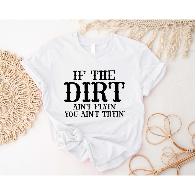 If The Dirt Ain't Flyin You Ain't Tryin Shirt, Western Horse Shirts, Mens Country Tee, Rodeo T-Shirts, Western Graphic Tee, Cowboy Cowgirl - 2.jpg