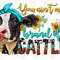 You Ain't My Brand Of Cattle Png, sublimation design, Cow Png, Cattle Png, western cow png, Long Hair Cow, Sunflower Cow, sublimate download - 1.jpg