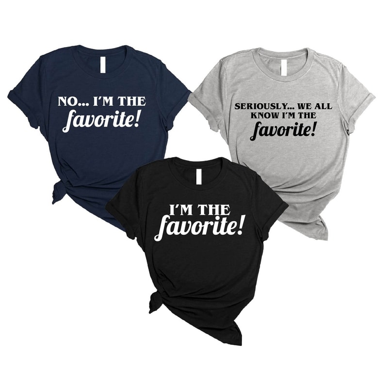 I'm The Favorite Shirt, Family Matching Sweatshirt, Siblings To Be Matched T-shirts, Favorite Selection Hoodie, Funny Friends Group Tshirts - 1.jpg