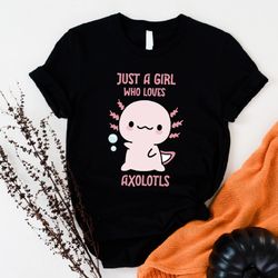 Just A Girl Who Loves Axolotls Shirt, Axolotl Squishmal