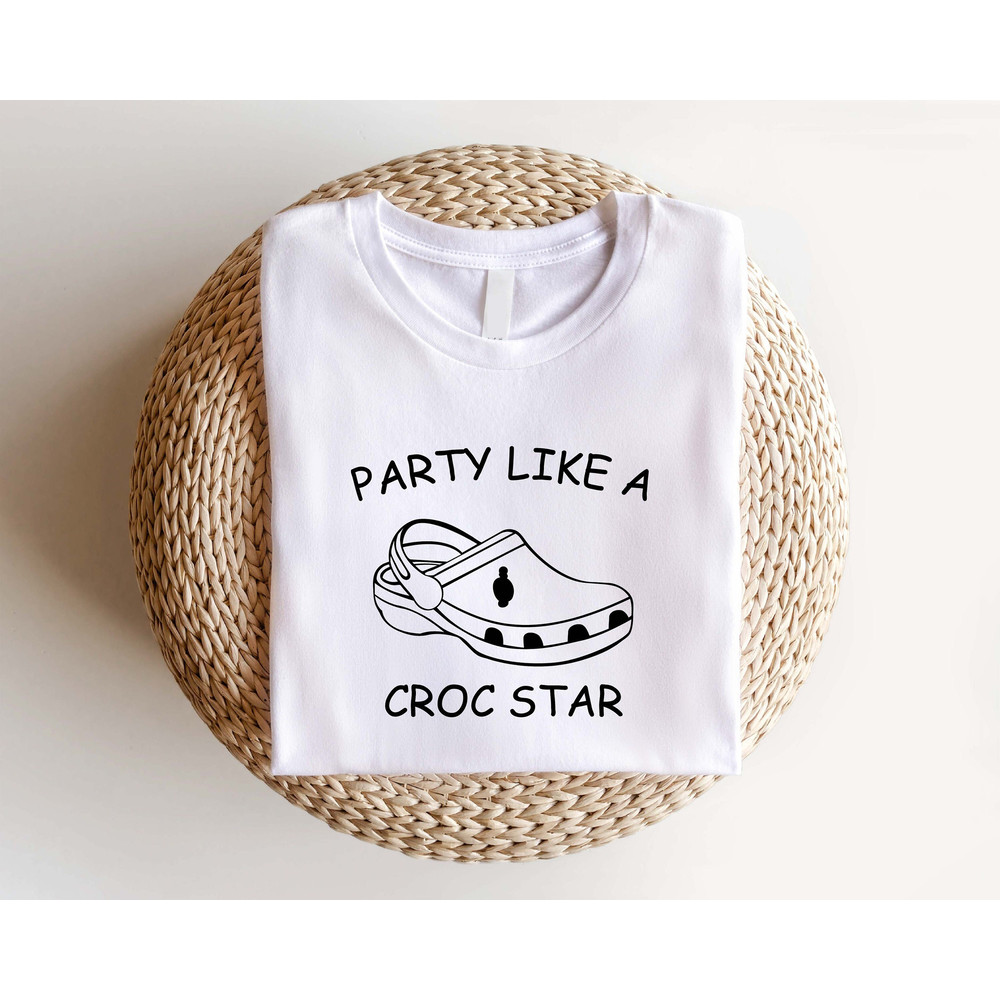 Party Like A Croc Star Shirt, Funny Birthday Gifts For Best Friends, Croc Lovers Kid Tshirt, Slipper Love Sweatshirt, Funny Shoes Hoodie - 1.jpg