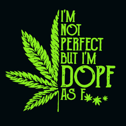 im not perfect but im dope svg, trending svg, dope svg, not perfect svg, silhouette svg fies