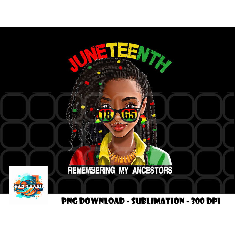 Juneteenth Tshirt Women Loc d Hair Remebering My Ancestors png, digital download copy.jpg